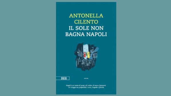 Antonella Cilento - Il sole non bagna Napoli
