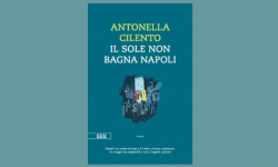 Il sole non bagna Napoli: esce il 10 aprile il nuovo libro di Antonella Cilento